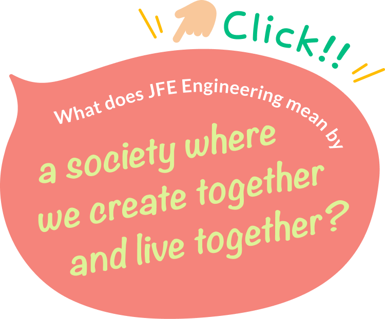 What does JFE Engineering mean by a society where we create together and live together?